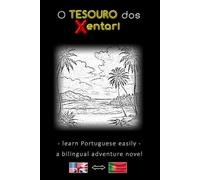 Learn Portuguese easily - A bilingual adventure story - The Treasure of the Xentari ⇔ O Tesouro dos Xentari - Learn Portuguese simply and effectively ... - Adventure novel for young and old