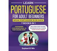 Learn Portuguese for Adult Beginners: 7 Books in 1: Speak Portuguese In 30 Days!