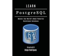 LEARN PostgreSQL: Master the World’s Most Powerful Relational Database: 20 (Data Extreme USA)