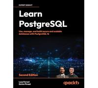 Learn PostgreSQL: Use, manage and build secure and scalable databases with PostgreSQL 16, 2nd Edition