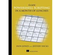 Learn PowerShell Scripting in a Month of Lunches