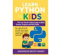 Learn Python for Kids: Fun & Visual Coding Projects to Build Games and Real Skills | Programming for Ages 8-14 | Beginner Python Book for Kids, Homeschoolers & STEM Learners