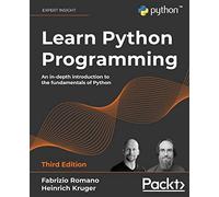 Learn Python Programming – An in-depth introduction to the fundamentals of Python – 3rd Edition