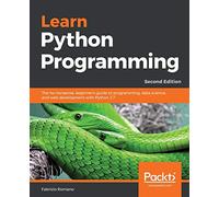 Learn Python Programming – Beginner's guide to Python 3.7 programming, data science & web dev – 2nd