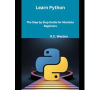Learn Python: The Step by Step Guide for Absolute Beginners