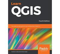 Learn QGIS: Your step-by-step guide to the fundamental of QGIS 3.4