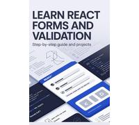 Learn React Forms and Validation: Step-by-Step Guide and Projects (Practical Web & Python Projects Series)