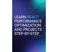 Learn React Performance Optimization and Projects Step-by-Step (Advanced Python & Modern Web Projects Series)
