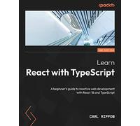 Learn React with TypeScript – Beginner's guide to React 18 – 2nd Edition
