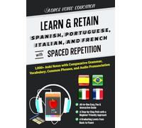 Learn & Retain Spanish, Portuguese, Italian, and French with Spaced Repetition: 1,000+ Anki Notes with Comparative Grammar, Vocabulary, Common ... & Retain Languages with Spaced Repetition)