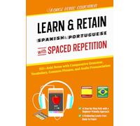 Learn & Retain Spanish & Portuguese with Spaced Repetition: 800+ Anki Notes with Comparative Grammar, Vocabulary, Common Phrases, and Audio ... & Retain Languages with Spaced Repetition)