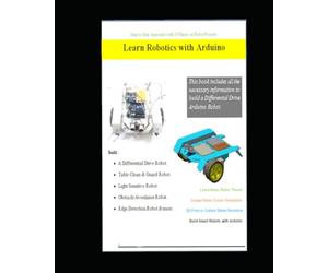 Learn Robotics with Arduino - Step by Step approach with 20 Hands on Projects (DIY Robotics & Automation)