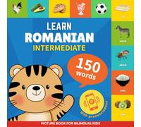 Learn romanian - 150 words with pronunciations - Intermediate: Picture book for bilingual kids: 1