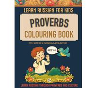 Learn Russian for Kids: Proverbs Coloring Book (Ages 3-8) | Русские пословицы для детей: 34 Russian Proverbs with Meaning, Cultural Notes & Coloring Pages for Bilingual Families