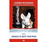 Learn Russian with Venice is not for pigs: Interlinear Russian to English: 11 (Learn Russian with Interlinear Stories for Beginners and Advanced Readers)