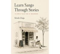 Learn Sango Through Stories: 10 Simple Tales for A1 Beginners: Easy Short Stories in Sango and English for Complete Beginners • Build Vocabulary, Reading Skills, and Everyday Confidence