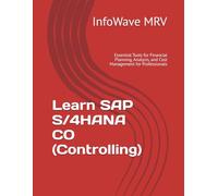 Learn SAP S/4HANA Controlling: Essential Tools for Financial Planning, Analysis, and Cost Management for Professionals