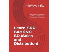Learn SAP S4HANA Sales and Distribution: Essential Tools for Optimizing Sales, Billing, and Distribution Processes for Professionals