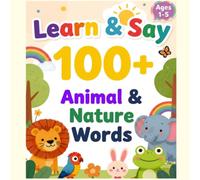 Learn & Say 100+ Animal & Nature Words: Build vocabulary, speech and early learning skills (Learn & Say First Words)