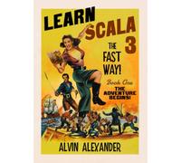 Learn Scala 3 The Fast Way!: Book 1, The Adventure Begins