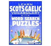 Learn Scots Gaelic Vocabulary with Word Search Puzzles Volume 1: Study Scots Gaelic Words with 108 Vocab Building Review Puzzles in Just Minutes