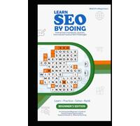 Learn SEO by Doing: An Interactive Beginner’s Guide to Search Engine Optimization, Keyword Research, Website Ranking, Content SEO & Google Traffic