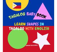 Learn shapes in Tagalog with English. Tagalog Baby Book: Shapes in Tagalog for Kids. Tagalog for Bilingual Babies and Toddlers. Picture Book (Tagalog For Beginners)