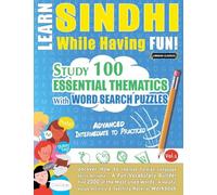 Learn Sindhi While Having Fun! - Advanced: Intermediate to Practiced - Study 100 Essential Thematics with Word Search Puzzles - Vol.1