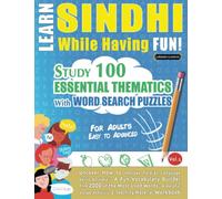 LEARN SINDHI WHILE HAVING FUN! - FOR ADULTS: EASY TO ADVANCED - STUDY 100 ESSENTIAL THEMATICS WITH WORD SEARCH PUZZLES - VOL.1: Uncover How to Improve ... Skills Actively! - A Fun Vocabulary Builder.