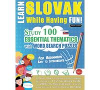 LEARN SLOVAK WHILE HAVING FUN! - FOR BEGINNERS: EASY TO INTERMEDIATE - STUDY 100 ESSENTIAL THEMATICS WITH WORD SEARCH PUZZLES (VOL.2): Uncover How to ... Skills Actively! - A Fun Vocabulary Builder.