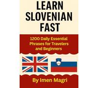 Learn Slovenian Fast: 1200 Daily Essential Phrases for Travelers and Beginners