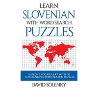 Learn Slovenian with Word Search Puzzles: Learn Slovenian Language Vocabulary with Challenging Word Find Puzzles for All Ages
