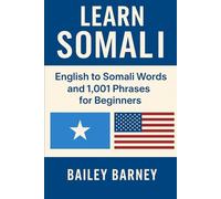 Learn Somali: English to Somali Words and 1,001 Phrases for Beginners