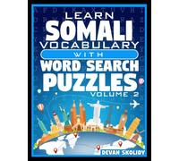 Learn Somali Vocabulary with Word Search Puzzles Volume 2: Study Somali Words with 108 Vocab Building Review Puzzles in Just Minutes