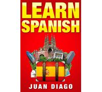 Learn Spanish : A Fast and Easy Guide for Beginners to Learn Conversational Spanish (Language Instruction, Learn Language, Foreign Language Book 1)