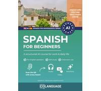 Learn Spanish A1: Practical beginner course for professionals: Complete Step-by-Step Course for Daily Life, Work & DELE A1 Exam Preparation: Learn ... use.: 1 (Spanish for professionals (DELE))