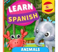 Learn spanish - Animals: Picture book for bilingual kids - English / Spanish - with pronunciations