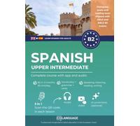 Learn Spanish B2 upper intermediate. Complete course with app and audio: Learn Spanish B2 with exercises, grammar, audio, vocabulary. Ideal for ... SIELE B2 exams. (Learn Spanish for adults)