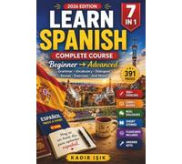 Learn Spanish: Beginner to Advanced Course | 7 Books in 1 with Grammar, Vocabulary, Dialogues, Stories, Exercises & Answer Keys