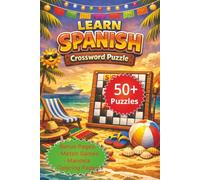 Learn Spanish Crossword Puzzle: 50+ Puzzles | Great for Beginners | Build Your First Easy 500 Words | Traveling or Homeschooling | Practice every day ... under 10 dollars description (Spanish Series)
