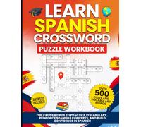 Learn Spanish Crossword Puzzle Workbook: Fun Crosswords to Practice Vocabulary, Reinforce Spanish 1 Concepts, and Build Confidence in Spanish