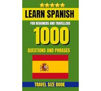 Learn Spanish Dictionary: 1000 Daily-Use Spanish Words and Phrases, The Ultimate Guide for Everyday Conversation (1000 Traveller Language Questions)