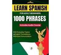 Learn Spanish for Adult Beginners: Easy Phrase Book - 1000 Useful Phrases with Audio Course and Pronunciation Guide (Easy Spanish Phrase Book)