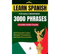 Learn Spanish for Adult Beginners: Easy Phrase Book - 3000 Useful Phrases with Audio Course and Pronunciation Guide (Easy Spanish Phrase Book)