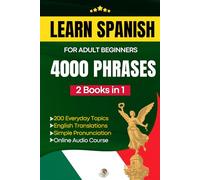 Learn Spanish for Adult Beginners: Easy Phrase Book - 4000 Useful Phrases with Audio Course and Pronunciation Guide (Easy Spanish Phrase Book)