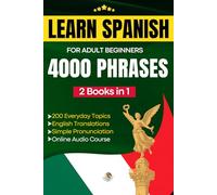 Learn Spanish for Adult Beginners: Easy Phrase Book - 4000 Useful Phrases with Audio Course and Pronunciation Guide (Easy Spanish Phrase Book)