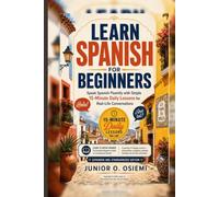 Learn Spanish for Beginners: Speak Spanish Fluently with Simple 15-Minute Daily Lessons for Real-Life Conversations| 6x9 inches | Gift for Vacations |