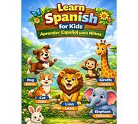 Learn Spanish for Kids: Animals: A Fun Bilingual Spanish-English Animal Book with Cartoons and Real Photos for Kids Ages 3-7