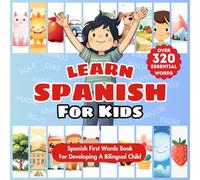 Learn Spanish For Kids: Bilingual Spanish & English Picture Book for Babies, Toddlers, & Children | Essential for Early Language Learning | Introduce ... Dictionary | Beginner Vocabulary Ages 1-10