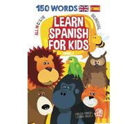 Learn Spanish for Kids: Teach Spanish to Toddlers. Bilingual Illustrated Book: English-Spanish. All in Color. (Bilingual Books for Children)